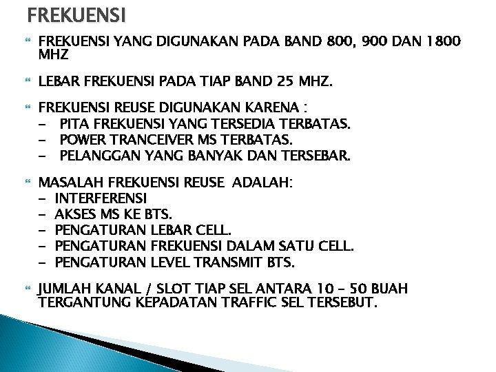 FREKUENSI FREKUENSI YANG DIGUNAKAN PADA BAND 800, 900 DAN 1800 MHZ LEBAR FREKUENSI PADA