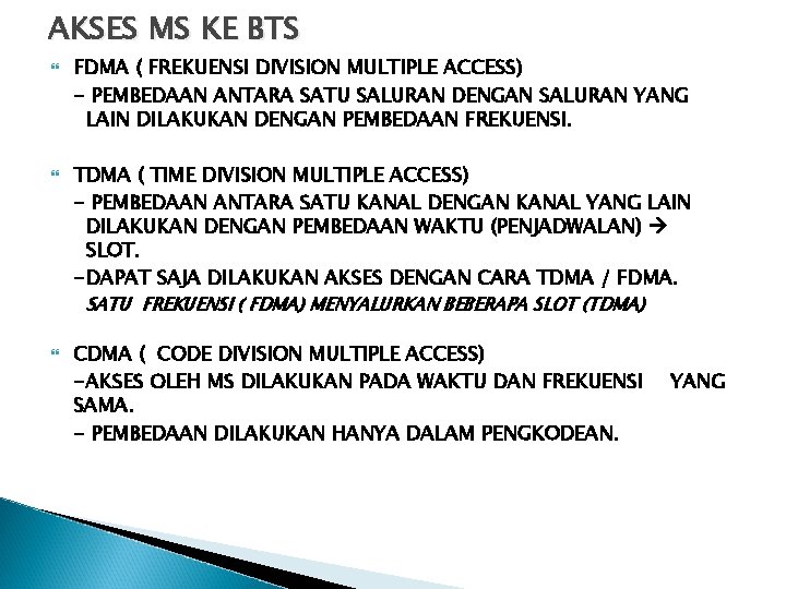 AKSES MS KE BTS FDMA ( FREKUENSI DIVISION MULTIPLE ACCESS) - PEMBEDAAN ANTARA SATU