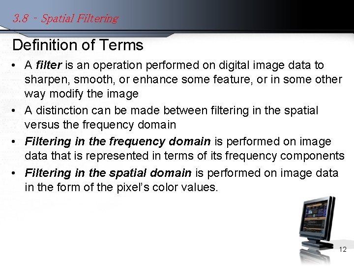 3. 8 – Spatial Filtering Definition of Terms • A filter is an operation