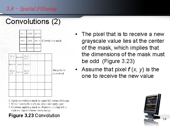3. 8 – Spatial Filtering Convolutions (2) • The pixel that is to receive