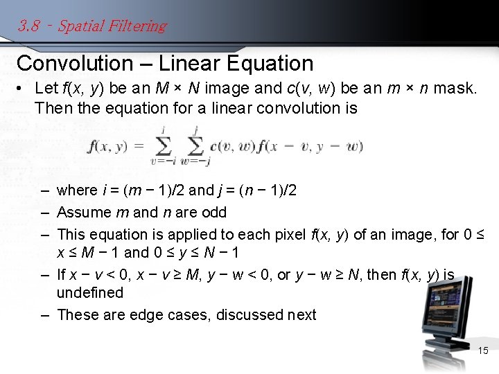 3. 8 – Spatial Filtering Convolution – Linear Equation • Let f(x, y) be