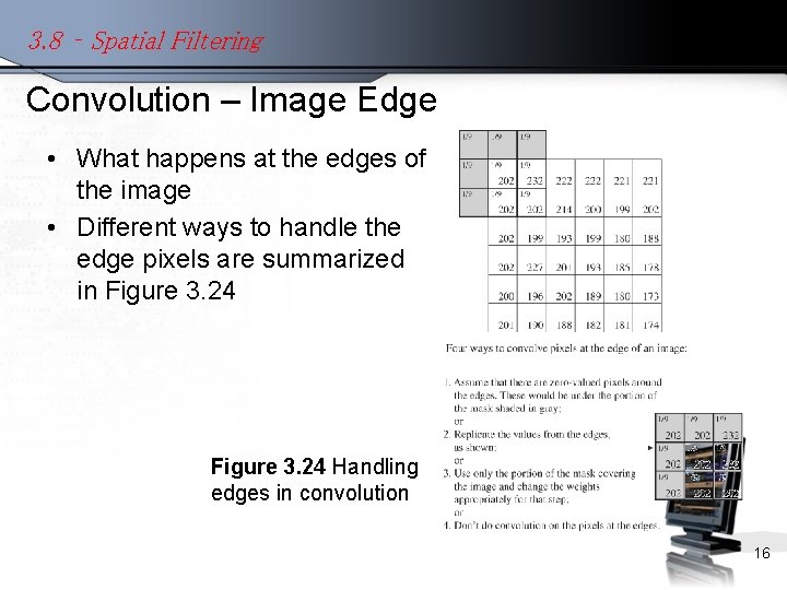 3. 8 – Spatial Filtering Convolution – Image Edge • What happens at the