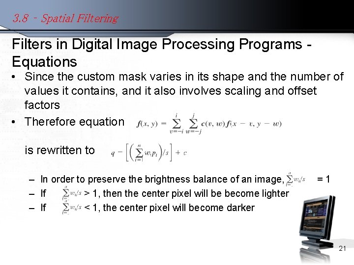 3. 8 – Spatial Filtering Filters in Digital Image Processing Programs Equations • Since