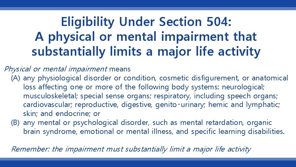 Eligibility Under Section 504: A physical or mental impairment that substantially limits a major