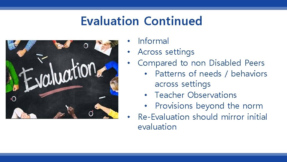 Evaluation Continued • Informal • Across settings • Compared to non Disabled Peers •