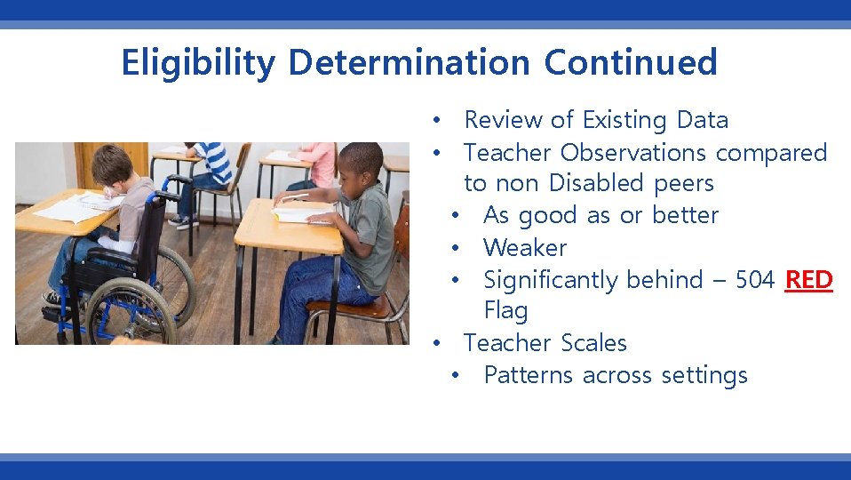 Eligibility Determination Continued • Review of Existing Data • Teacher Observations compared to non