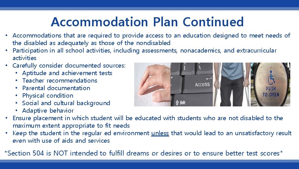 Accommodation Plan Continued • Accommodations that are required to provide access to an education