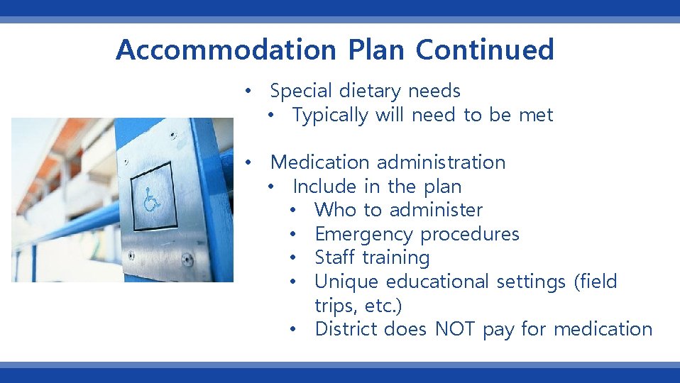 Accommodation Plan Continued • Special dietary needs • Typically will need to be met