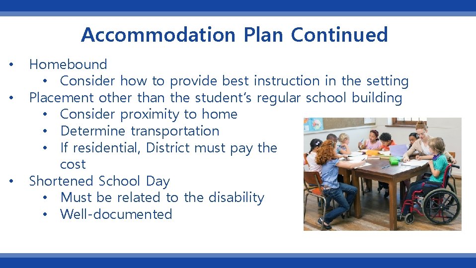 Accommodation Plan Continued • • • Homebound • Consider how to provide best instruction