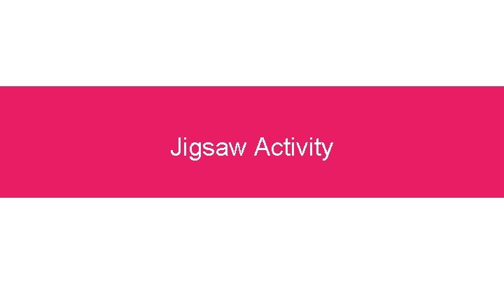 Jigsaw Activity 