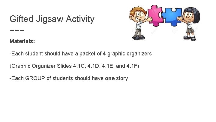 Gifted Jigsaw Activity Materials: -Each student should have a packet of 4 graphic organizers