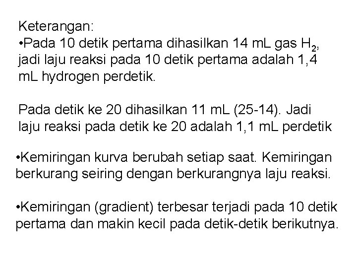 Keterangan: • Pada 10 detik pertama dihasilkan 14 m. L gas H 2, jadi