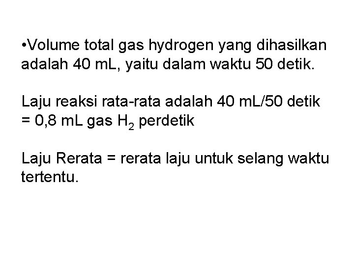  • Volume total gas hydrogen yang dihasilkan adalah 40 m. L, yaitu dalam