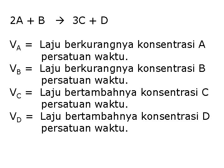 2 A + B 3 C + D VA = Laju berkurangnya konsentrasi A