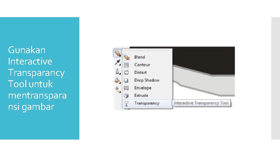 Gunakan Interactive Transparancy Tool untuk mentranspara nsi gambar 