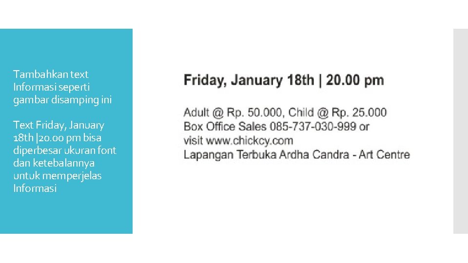 Tambahkan text Informasi seperti gambar disamping ini Text Friday, January 18 th |20. 00
