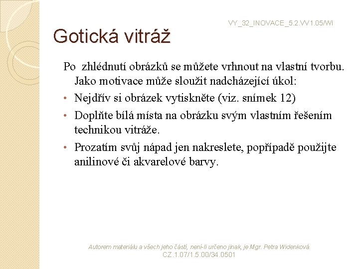 Gotická vitráž VY_32_INOVACE_5. 2. VV 1. 05/Wi Po zhlédnutí obrázků se můžete vrhnout na