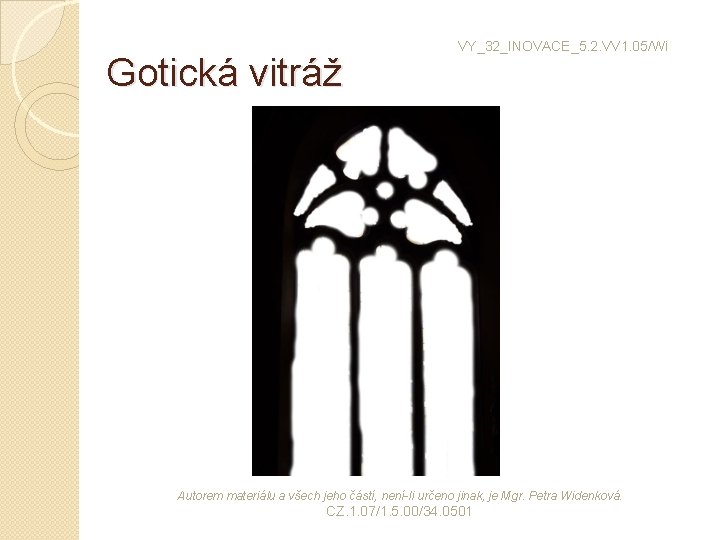 Gotická vitráž VY_32_INOVACE_5. 2. VV 1. 05/Wi Autorem materiálu a všech jeho částí, není-li