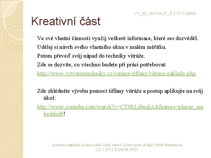 Kreativní část VY_32_INOVACE_5. 2. VV 1. 05/Wi Ve své vlastní činnosti využij veškeré informace,