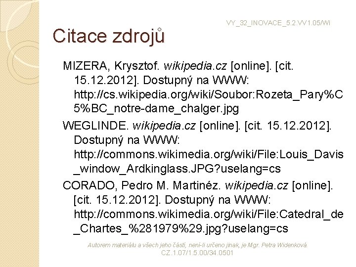 Citace zdrojů VY_32_INOVACE_5. 2. VV 1. 05/Wi MIZERA, Krysztof. wikipedia. cz [online]. [cit. 15.