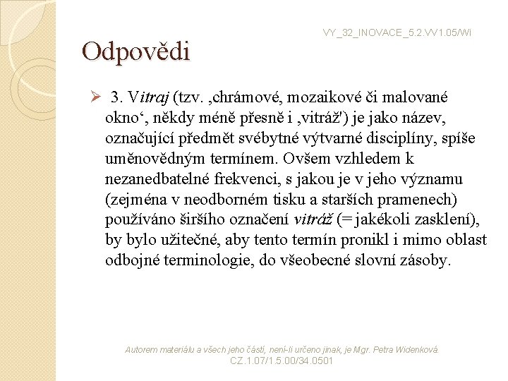 Odpovědi VY_32_INOVACE_5. 2. VV 1. 05/Wi Ø 3. Vitraj (tzv. , chrámové, mozaikové či