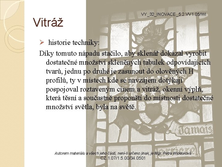 Vitráž VY_32_INOVACE_5. 2. VV 1. 05/Wi Ø historie techniky: Díky tomuto nápadu stačilo, aby