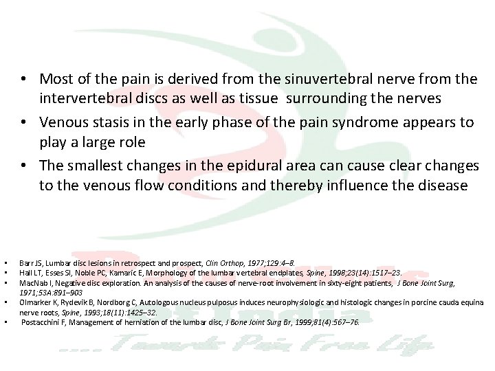  • Most of the pain is derived from the sinuvertebral nerve from the