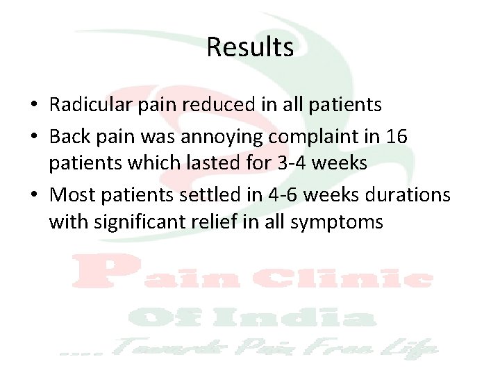 Results • Radicular pain reduced in all patients • Back pain was annoying complaint