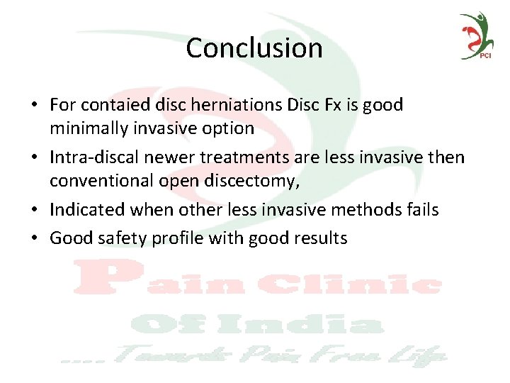 Conclusion • For contaied disc herniations Disc Fx is good minimally invasive option •