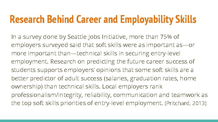 Research Behind Career and Employability Skills In a survey done by Seattle Jobs Initiative, Research Behind Career and Employability Skills In a survey done by Seattle Jobs Initiative,