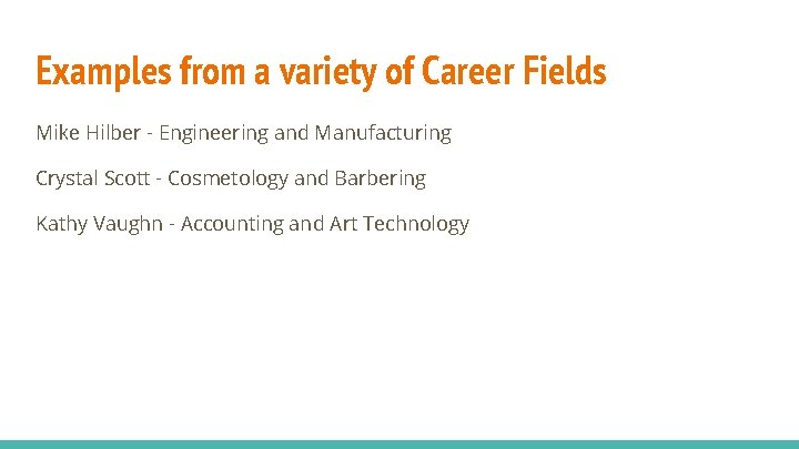 Examples from a variety of Career Fields Mike Hilber - Engineering and Manufacturing Crystal