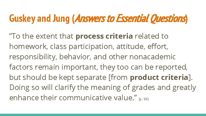 Guskey and Jung (Answers to Essential Questions) “To the extent that process criteria related