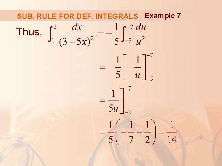 SUB. RULE FOR DEF. INTEGRALS Example 7 Thus, 