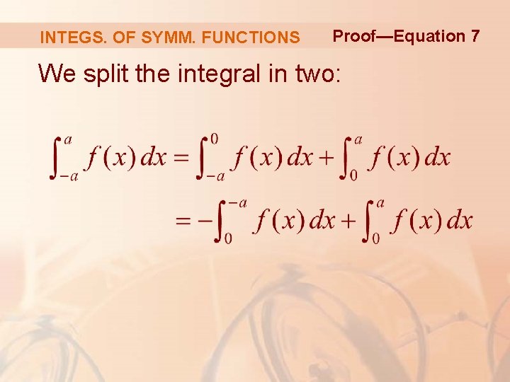 INTEGS. OF SYMM. FUNCTIONS Proof—Equation 7 We split the integral in two: 