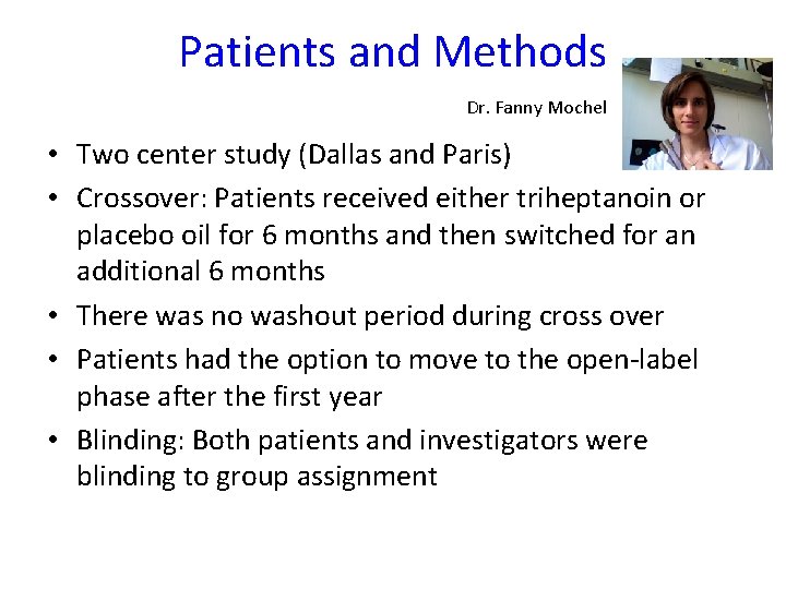 Patients and Methods Dr. Fanny Mochel • Two center study (Dallas and Paris) •