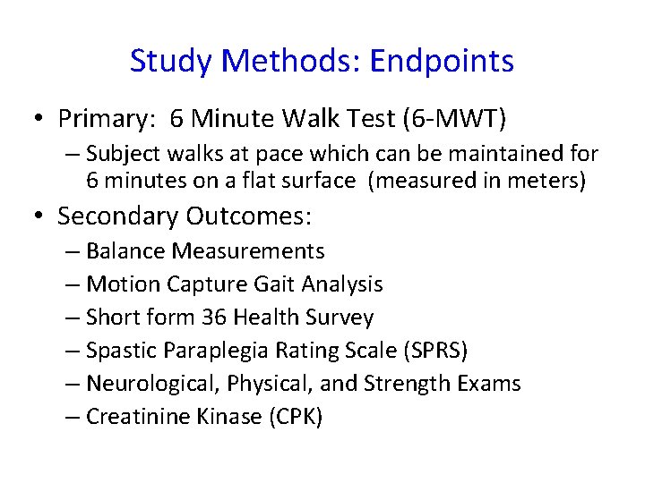 Study Methods: Endpoints • Primary: 6 Minute Walk Test (6 -MWT) – Subject walks