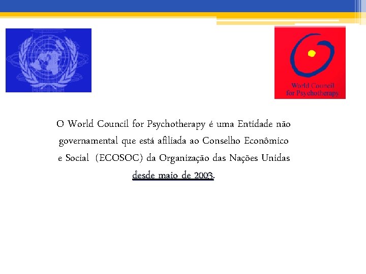 O World Council for Psychotherapy é uma Entidade não governamental que está afiliada ao