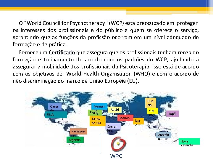 O “World Council for Psychotherapy” (WCP) está preocupado em proteger os interesses dos profissionais
