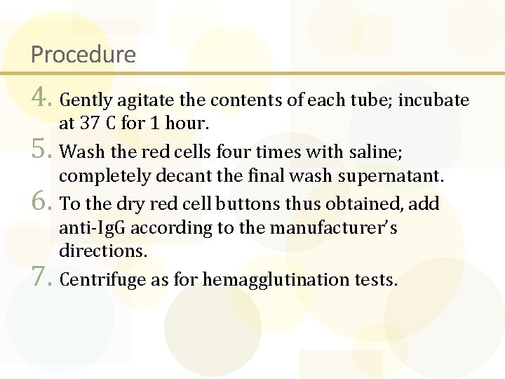 Procedure 4. Gently agitate the contents of each tube; incubate at 37 C for