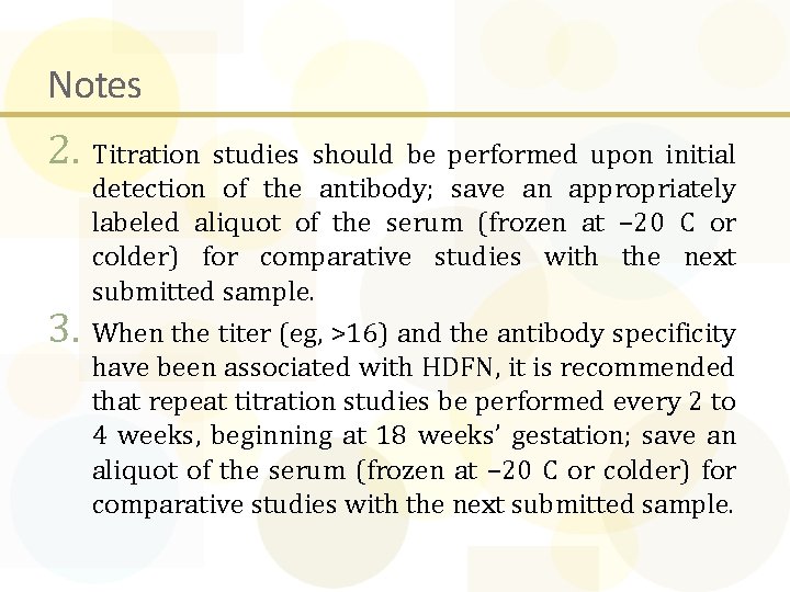 Notes 2. Titration studies should be performed upon initial 3. detection of the antibody;