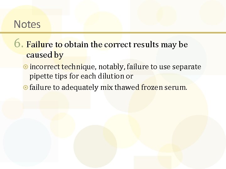 Notes 6. Failure to obtain the correct results may be caused by incorrect technique,