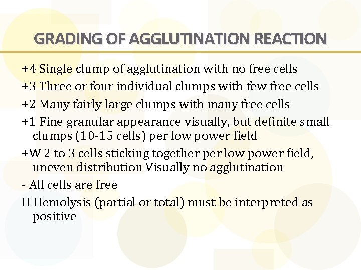 GRADING OF AGGLUTINATION REACTION +4 Single clump of agglutination with no free cells +3