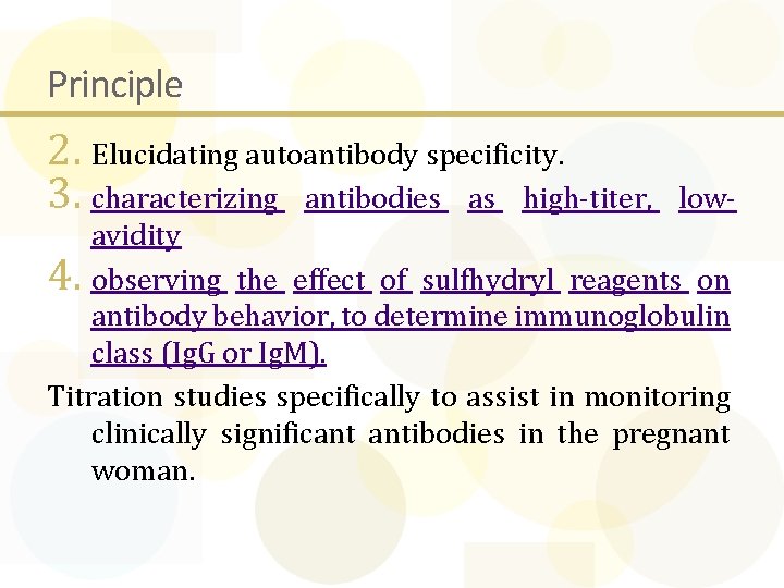 Principle 2. Elucidating autoantibody specificity. 3. characterizing antibodies as high-titer, low- avidity 4. observing