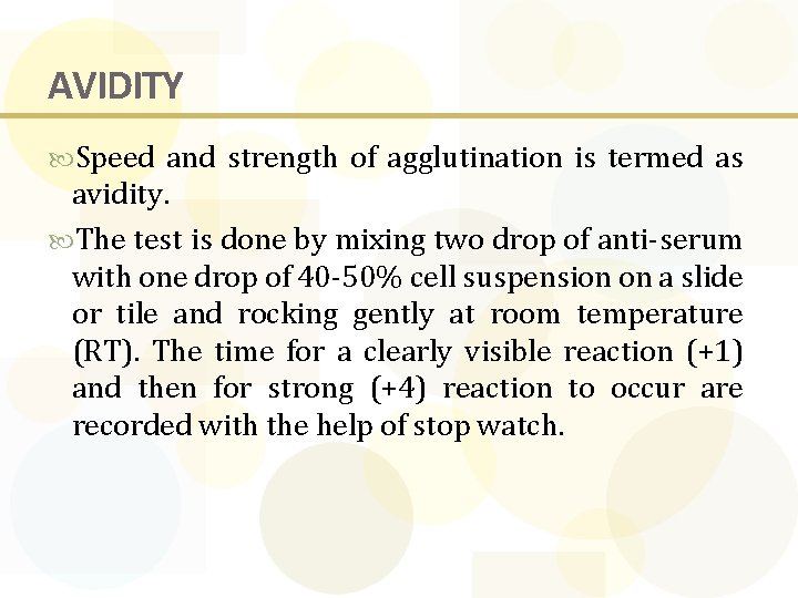 AVIDITY Speed and strength of agglutination is termed as avidity. The test is done
