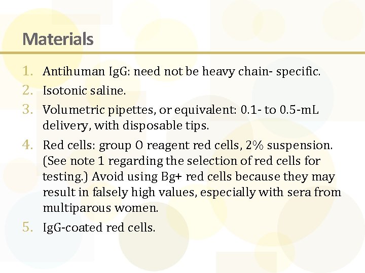 Materials 1. Antihuman Ig. G: need not be heavy chain- specific. 2. Isotonic saline.