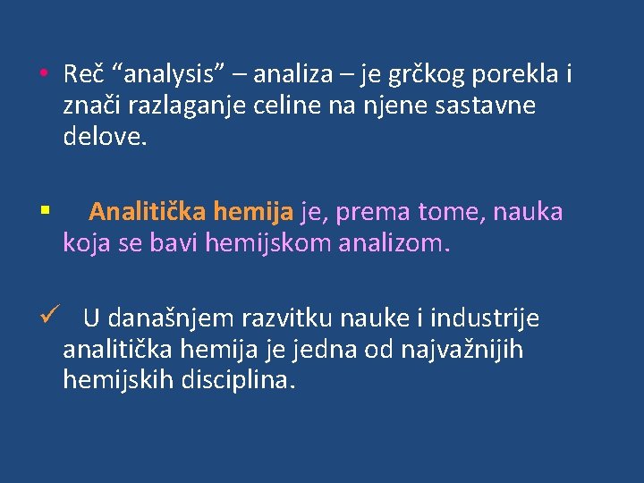  • Reč “analysis” – analiza – je grčkog porekla i znači razlaganje celine