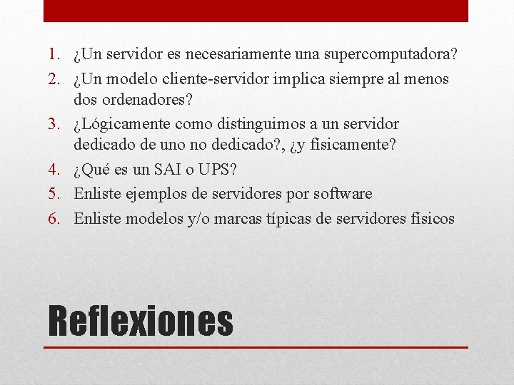 1. ¿Un servidor es necesariamente una supercomputadora? 2. ¿Un modelo cliente-servidor implica siempre al