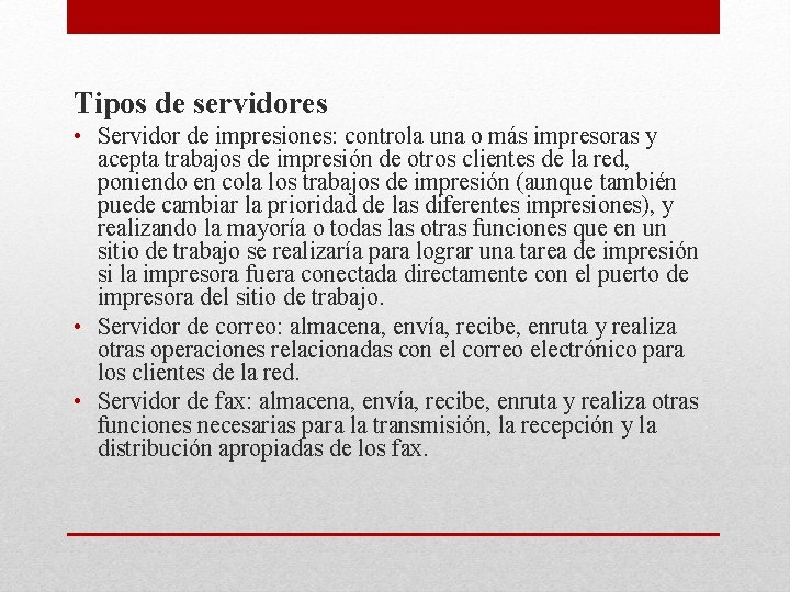 Tipos de servidores • Servidor de impresiones: controla una o más impresoras y acepta