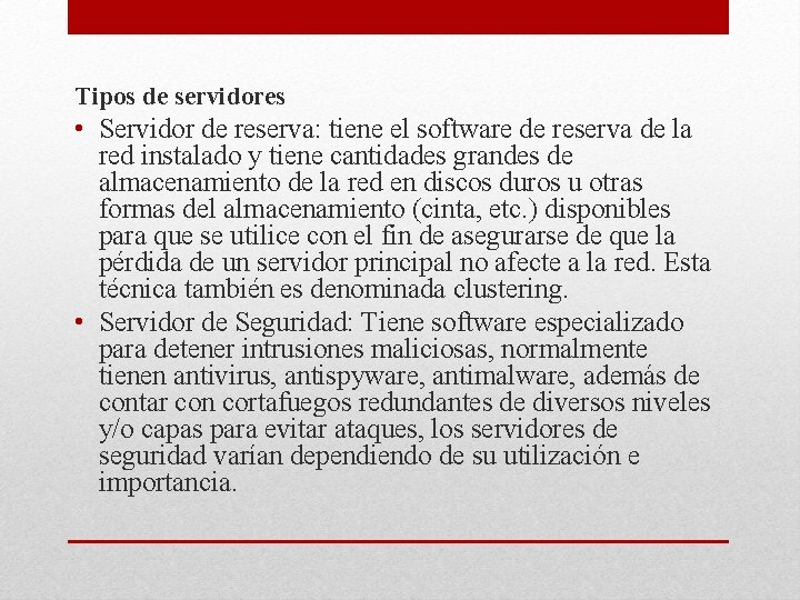 Tipos de servidores • Servidor de reserva: tiene el software de reserva de la