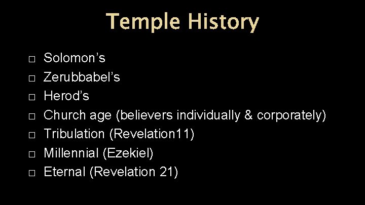 Temple History � � � � Solomon’s Zerubbabel’s Herod’s Church age (believers individually &